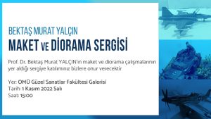 Maket ve Diorama Sergisi – Prof. Dr. Bektaş Murat Yalçın