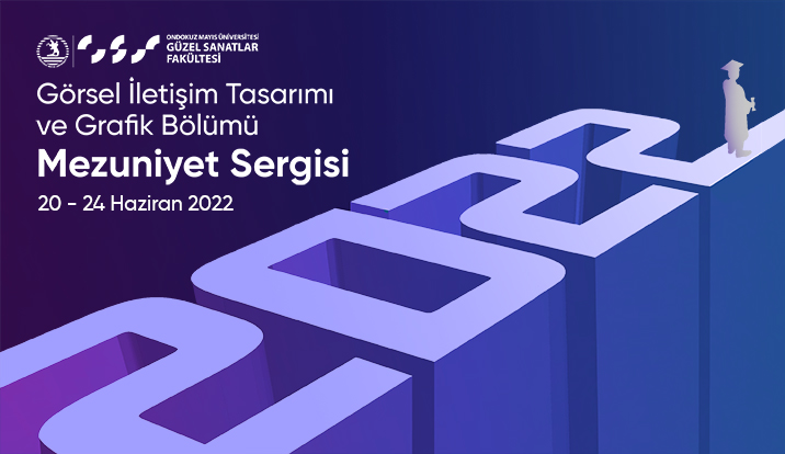2022 Görsel İletişim Tasarımı ve Grafik Bölümü Mezuniyet Sergisi